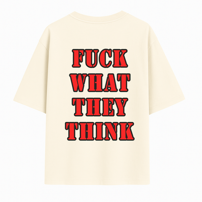 Off-white Oversized “Fuck What They Think” T-Shirt — Bold Back Print